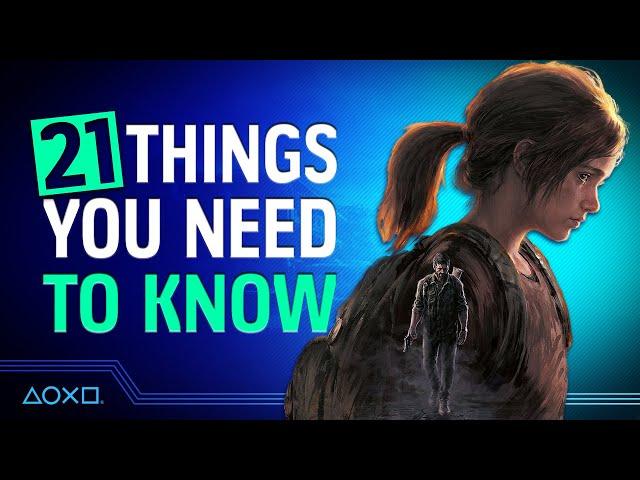 The Last of Us Part I - 21 Things You Need To Know