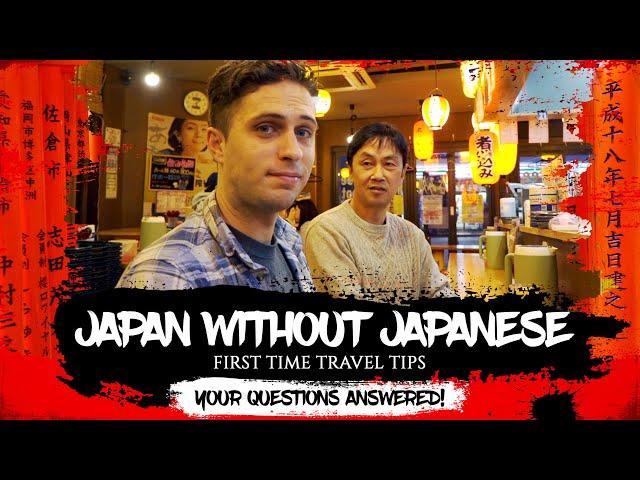 How difficult is travelling in JAPAN without speaking JAPANESE? 