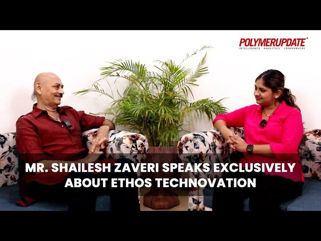 Zaveri Engineers' Mr. Shailesh Zaveri Speaks Exclusively About Ethos Technovation | Polymerupdate