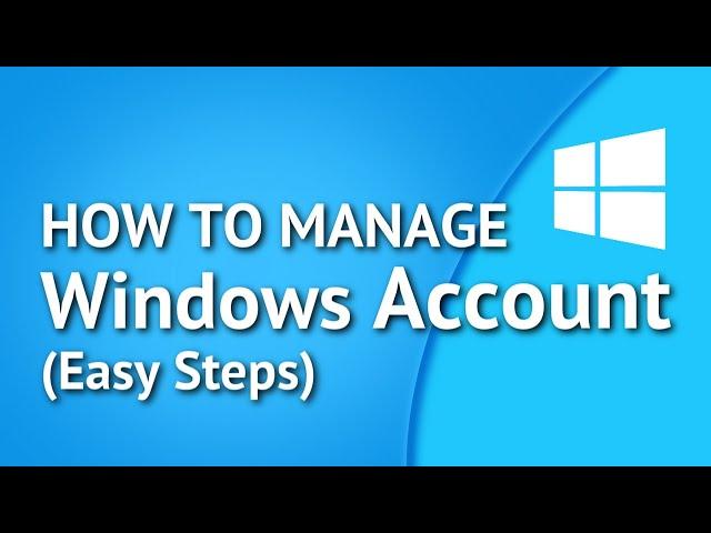 How to Manage User Accounts in Windows 10