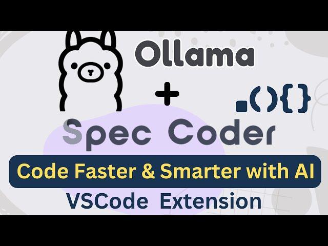 Ollama + Spec Coder: VSCode Extension Integration | Power Up Your Code with AI