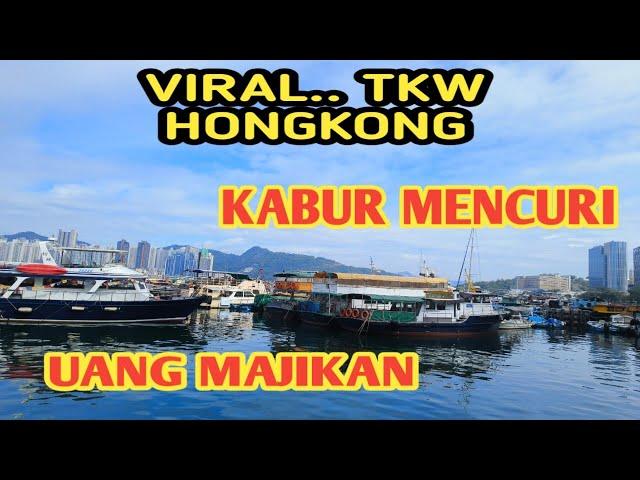 VIRAL.‼️BERITA TKW HONGKONG TERBARU / Tkw hongkong Kabur Setelah Mencuri Uang Majikan