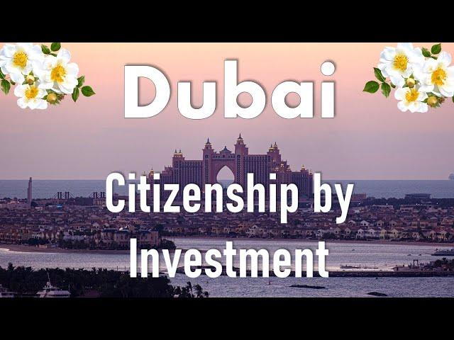 Dubai Citizenship By Investment | UAE citizenship by investment 2022