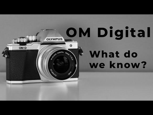 OM Digital Solutions - [What do we KNOW so far?]