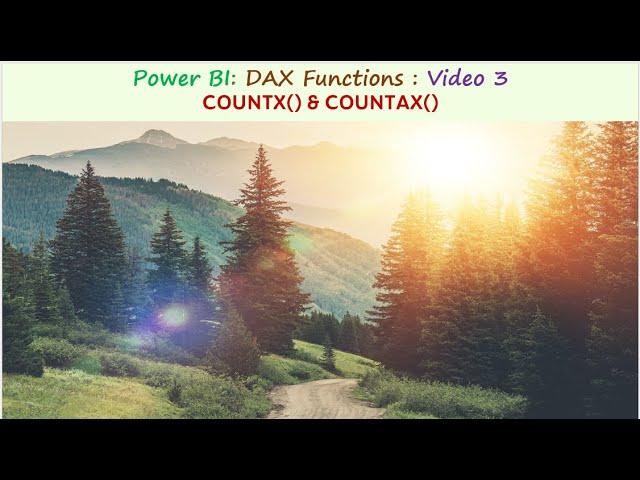 Power BI: DAX Functions : Video 3 :COUNTX() & COUNTAX()