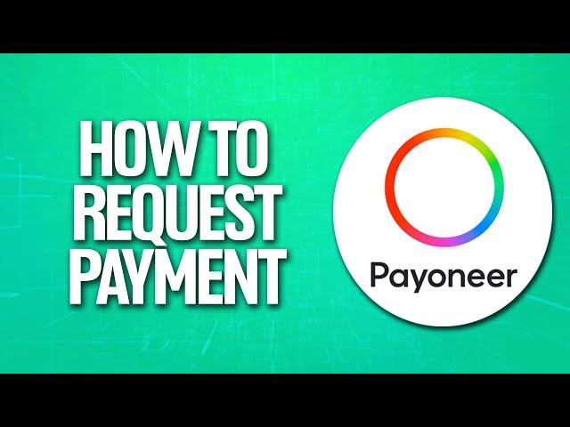 How To Request a Payment Payoneer Tutorial