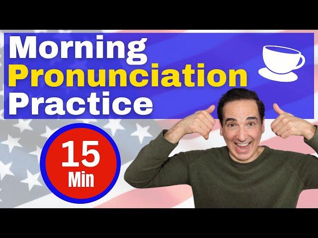 15 minute vocal practice  to  help master the American English Accent