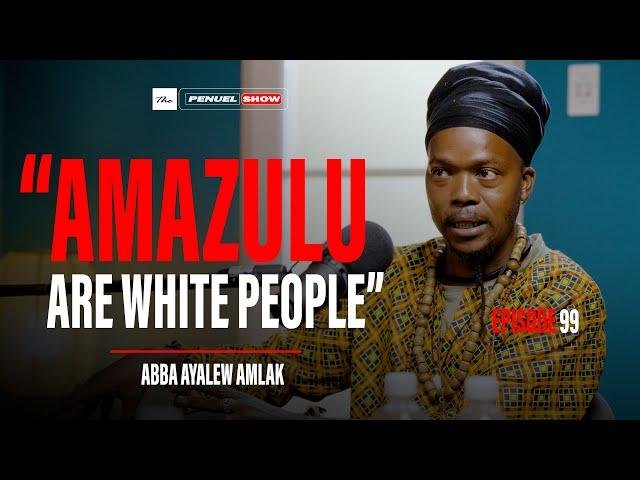 The Penuel Show In Conversation with Abba Ayalew Amlak, Surnames, Spirituality, Sangomas, Amazulu