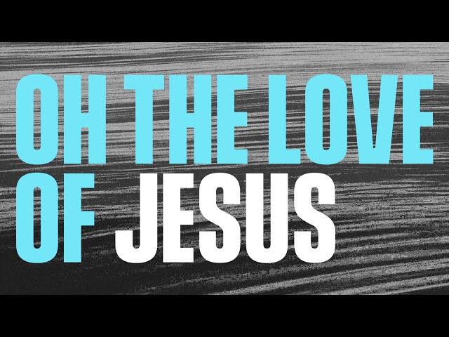 Mack Brock – The Love of Jesus (Official Lyric Video)