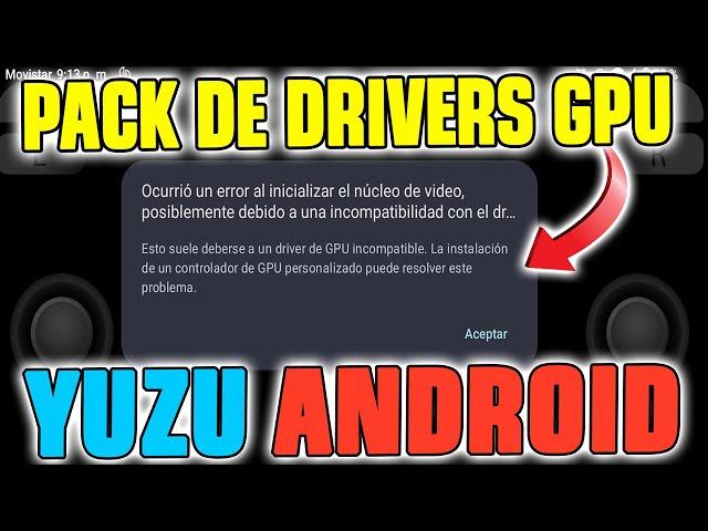 GPU DRIVERS PACK AND INSTALLATION ON YUZU ANDROID / Definitive Error Solution + Configuration