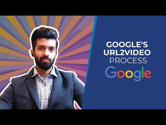 Google's URL2Video Process