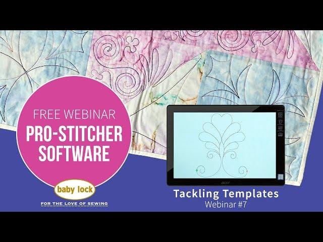 Tackling Templates - Pro-Stitcher Webinar Series #7 2019