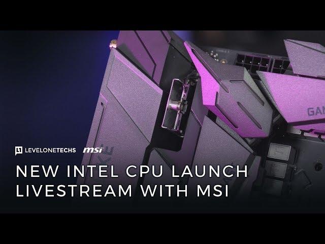 i7 8700k / i5 8600k Hands On Live Stream w/Level1 and MSI