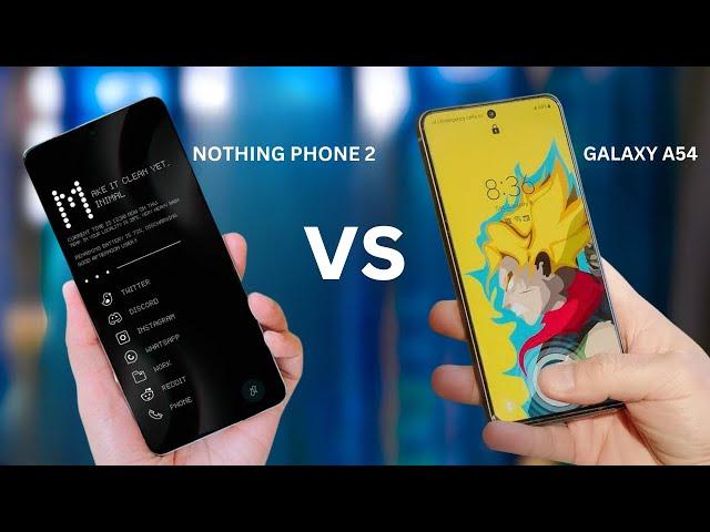 Samsung Galaxy A54 Vs Nothing Phone 2 - DON'T MAKE A MISTAKE!