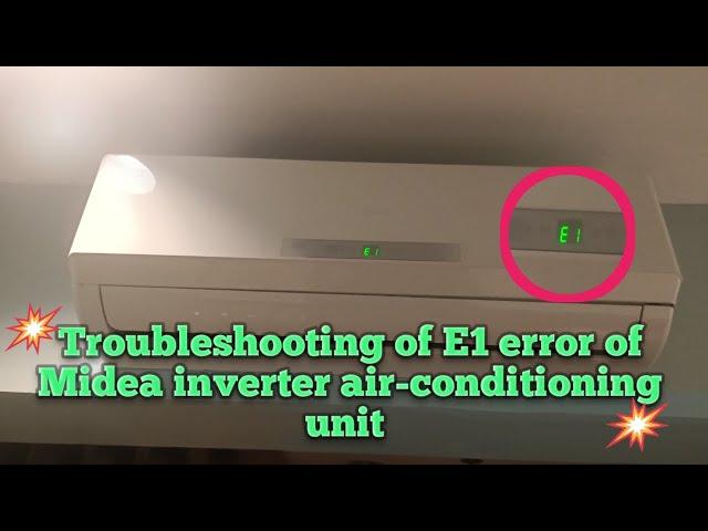 Troubleshooting of E1 error of Midea inverter air-conditioning unit.