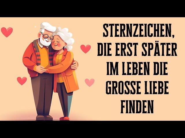 Sternzeichen, die erst später im Leben die große Liebe finden!