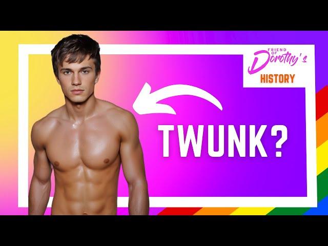 What on earth is a TWUNK? (Gay history lesson)