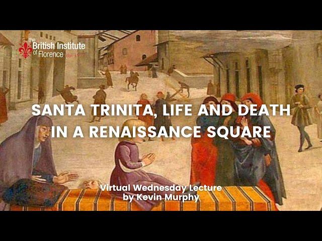 Santa Trinita, Life and Death in a Renaissance Square