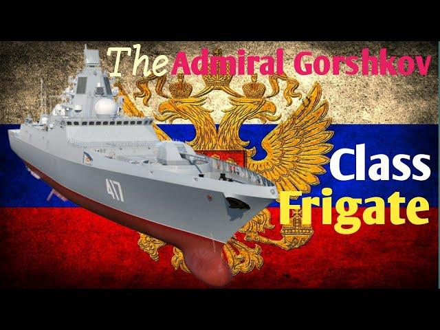 The Admiral Gorshkov class is the successor to the Neustrasimyy and Krivak class frigates.