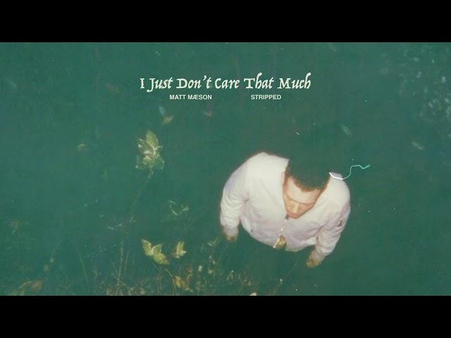 Matt Maeson - I Just Don't Care That Much (Stripped) [Official Audio]