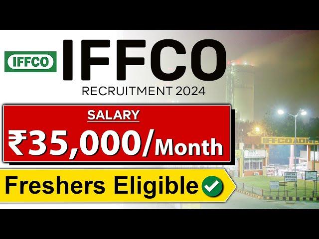 IFFCO Recruitment 2024 | Freshers Eligible | Salary ₹35,000/month | latest Jobs 2024