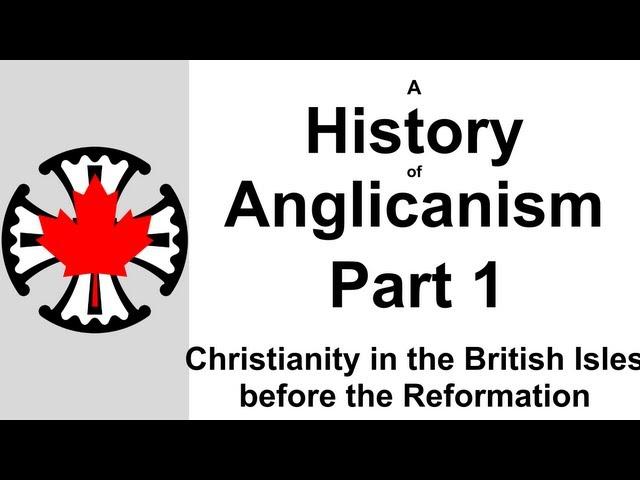 A History of Anglicanism: Part 1 - Christianity in the British Isles before the Reformation