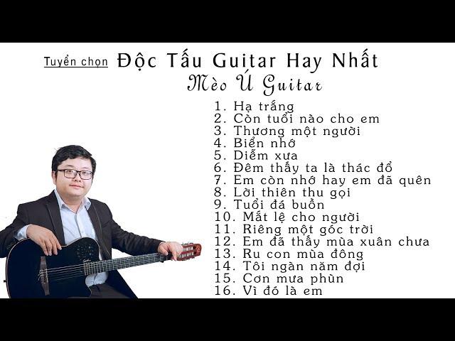 Tuyển Chọn Nhạc Độc Tấu Guitar Hay Nhất | Mèo Ú Guitar