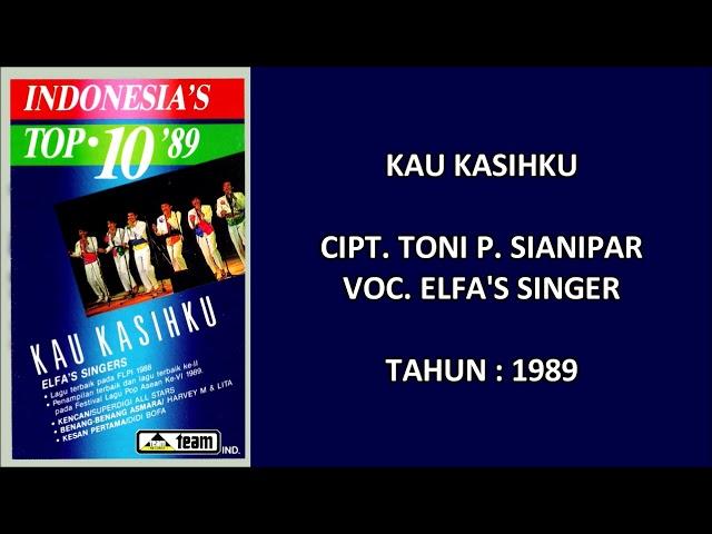 ELFA'S SINGER - KAU KASIHKU (Cipt. Toni P. Sianipar) (1989)