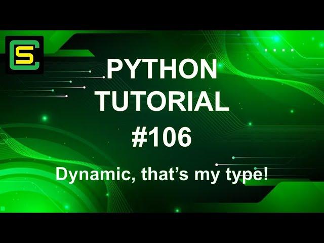 Python Tutorial #106 – Dynamic, that’s my type!