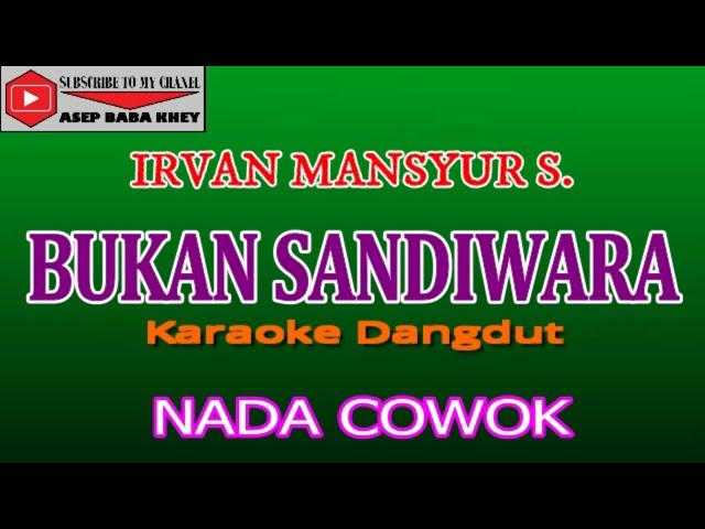 KARAOKE DANGDUT BUKAN SANDIWARA - IRVAN MANSYUR S. (COVER) NADA COWOK