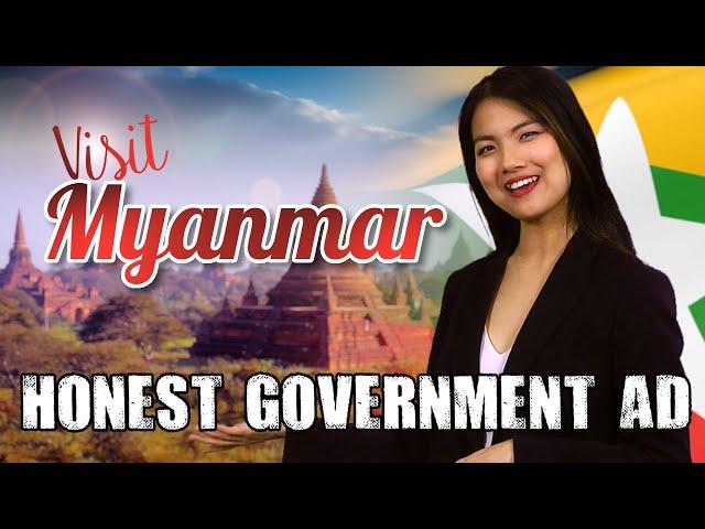 Honest Government Ad | Visit Myanmar! 