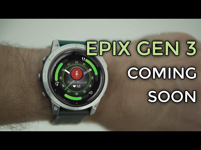 GARMIN EPIX GEN 3 and FENIX 8... COMING SOONER THAN YOU THINK!