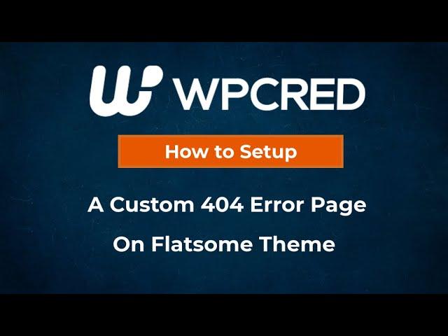 How To Setup A Custom 404 Error Page On Flatsome Theme