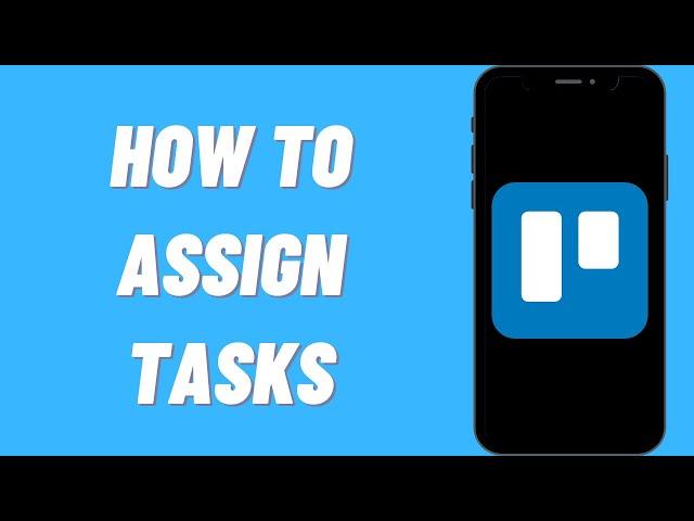 How To Assign Tasks On Trello