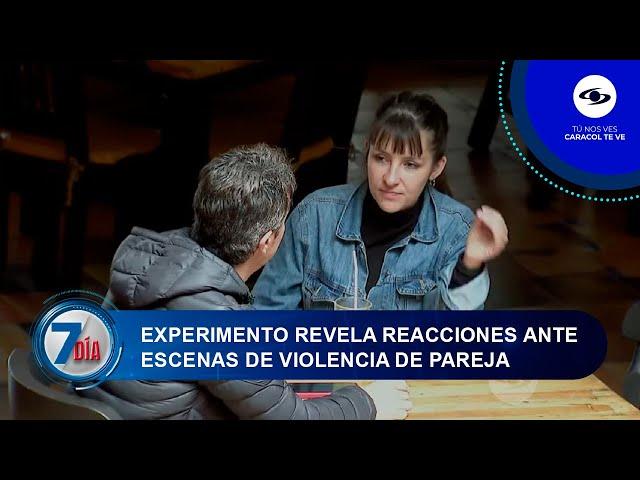 Experimento social revela reacciones ante escenas de violencia de pareja en Bogotá - Séptimo Día