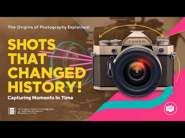 The Origins of Photography Explained: Capturing Moments in Time