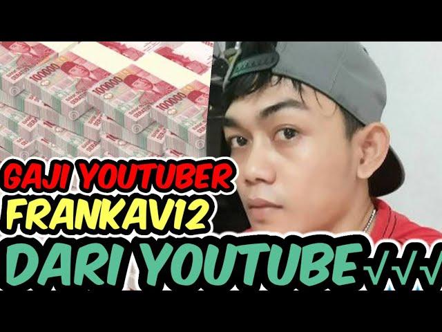 GAJI FRANKAV12 DI TAHUN 2020||DARI YOUTUBE