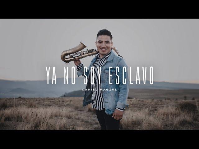 Daniel Magzul - Ya No Soy Esclavo (Videoclip Oficial)