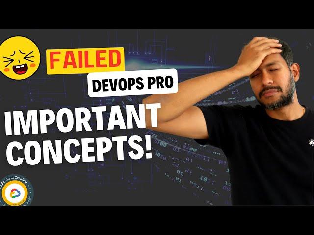 How did I Fail GCP DevOps Pro exam: 9 key concepts you need to know