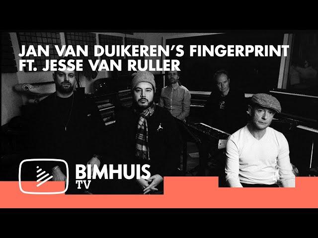 BIMHUIS TV Presents: JAN VAN DUIKEREN’S FINGERPRINT feat. JESSE VAN RULLER