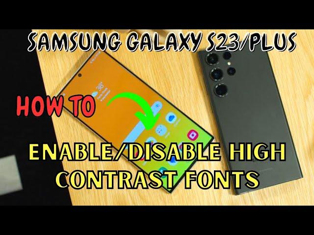 Samsung Galaxy S23 / Plus High Contrast Fonts