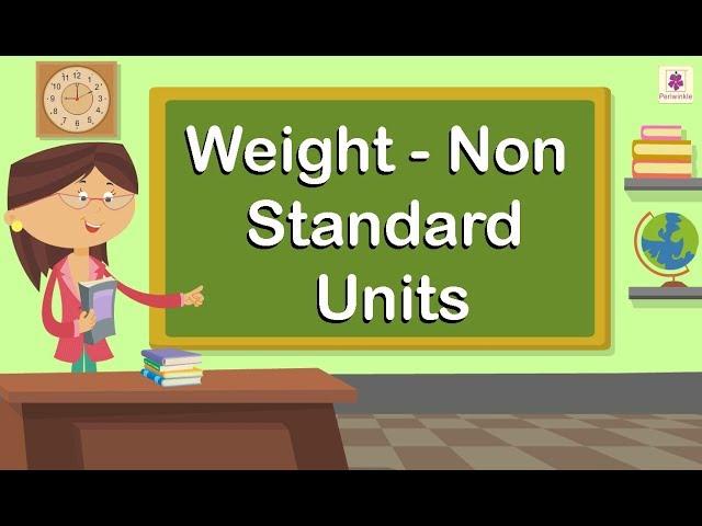 Weight - Non Standard Units | Mathematics Grade 3 | Periwinkle