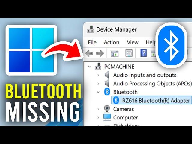 How To Fix Bluetooth Missing In Device Manager In Windows 11 & 10 - Full Guide