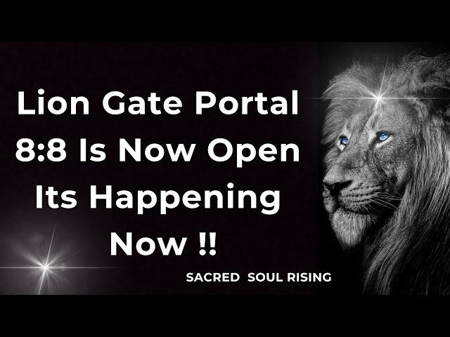 Lion Gate Portal 8:8 Is Now Open It’s Happening Now !!!