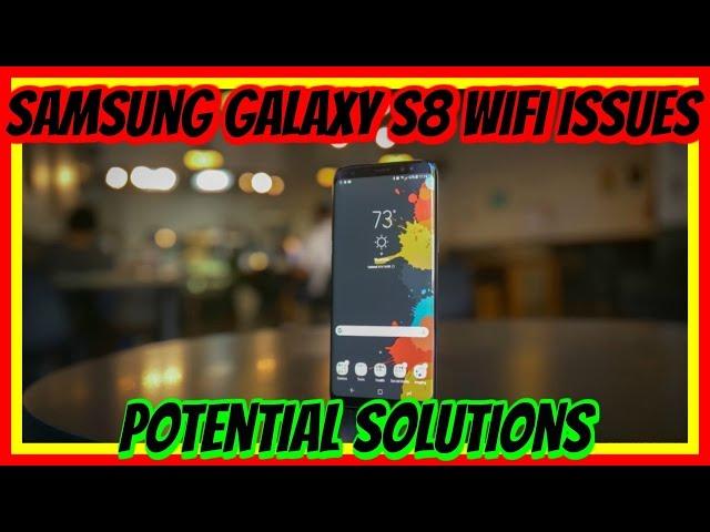 Samsung Galaxy S8 WiFi Issues | Potential Solutions