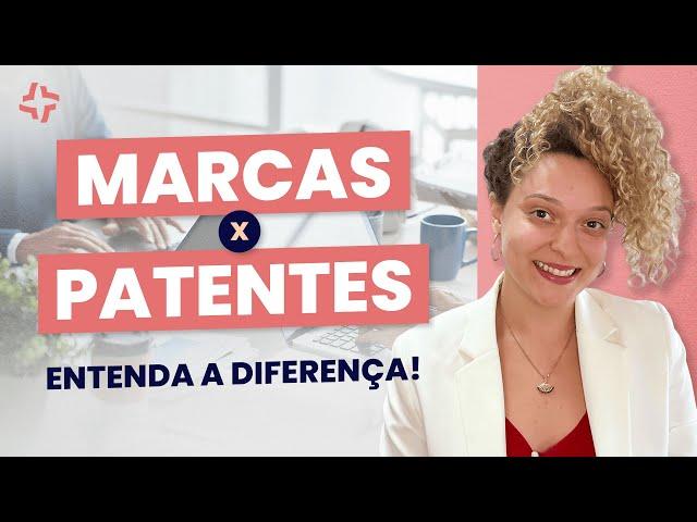 DIFERENÇA ENTRE PATENTE E REGISTRO DE MARCAS: GUIA COMPLETO