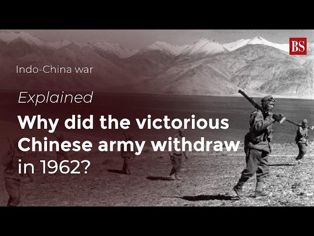 Explained: Why did the Victorious Chinese Army withdraw in 1962? India China War | Business Standard