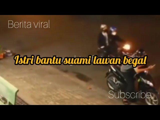 Viral Suami Di Begal,Istri Nekat Duel Lawan Begal