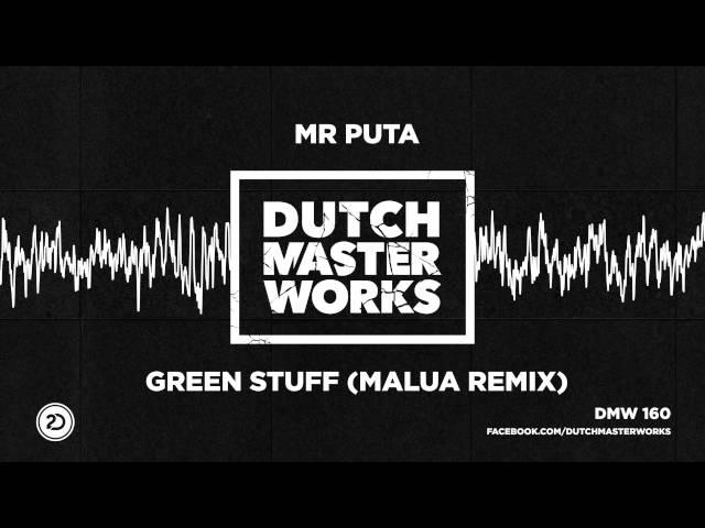 Mr Puta - Green Stuff (Malua Remix) [OFFICIAL]