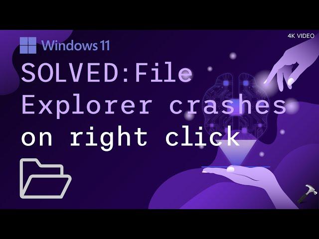 Solved: Windows 11 File Explorer crashes on right click